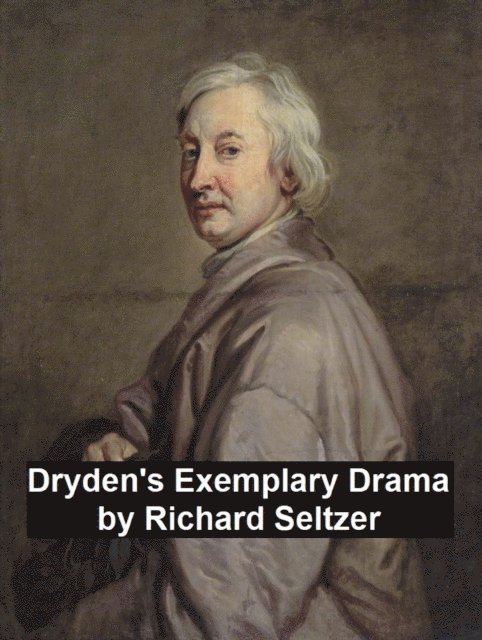 Richard Seltzer - Dryden's Exemplary Drama, E-bok