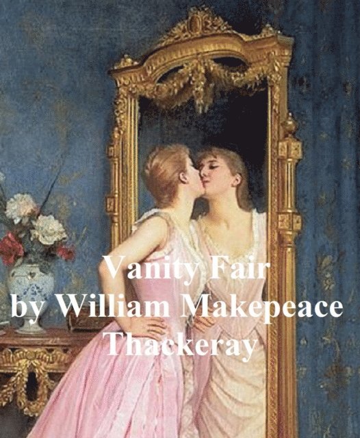 William Makepeace Thackeray - Vanity Fair, E-bok