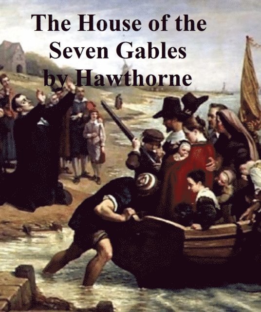 Nathaniel Hawthorne - House of the Seven Gables, E-bok