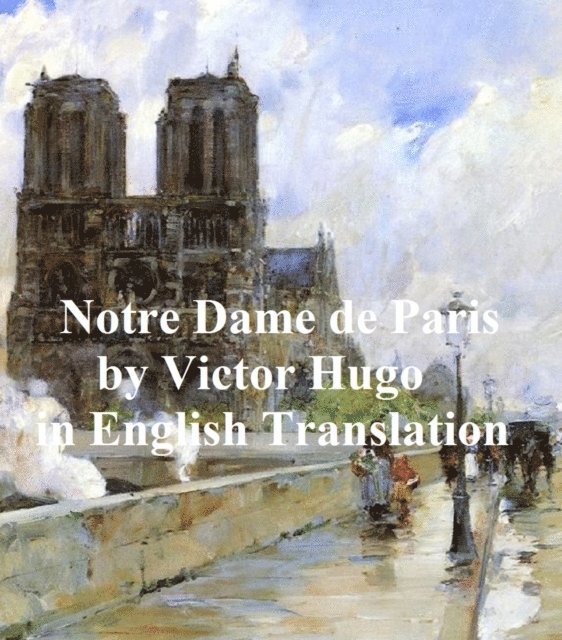 Victor Hugo - Notre Dame de Paris, E-bok