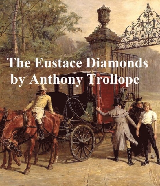 Anthony Trollope - Eustace Diamonds, E-bok