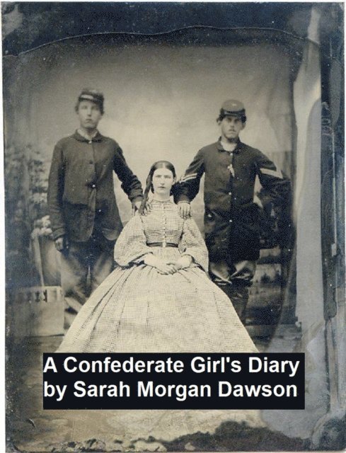 Sarah Morgan Dawson - Confederate Girl's Diary, E-bok