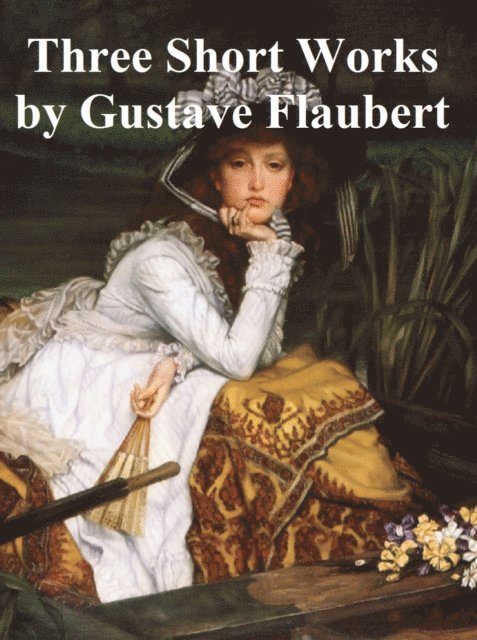 Gustave Flaubert - Three Short Works, E-bok