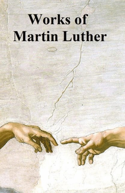 Martin Luther - Works of Martin Luther, E-bok