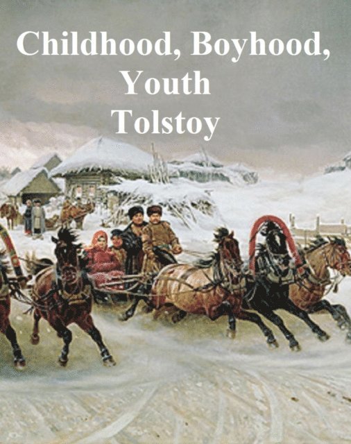 Leo Tolstoy - Childhood, Boyhood, and Youth, E-bok