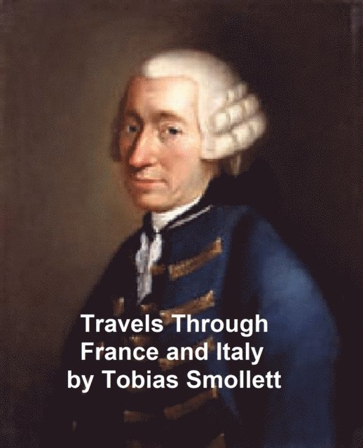 Tobias Smollett - Travels Through France and Italy, E-bok