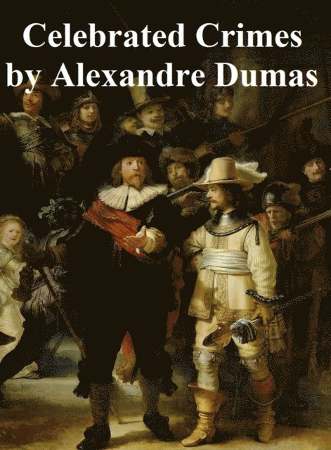 Alexandre Dumas - Celebrated Crimes, E-bok