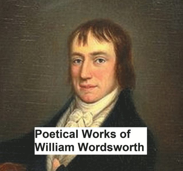 William Wordsworth - Poetical Works of William Wordsworth, E-bok