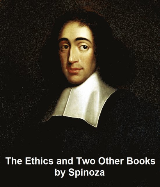 Baruch Spinoza - Ethics and Two Other Books, E-bok