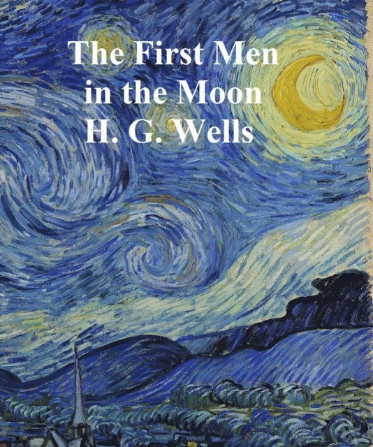 H. G. Wells - First Men in the Moon, E-bok
