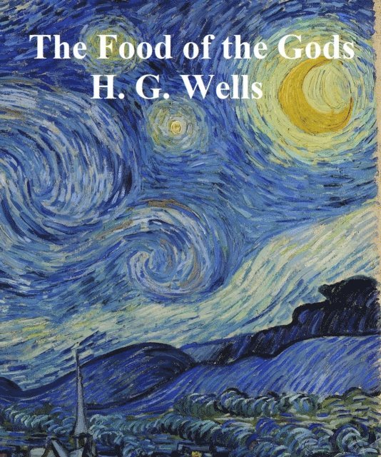 H. G. Wells - Food of the Gods and How It Came to Earth, E-bok