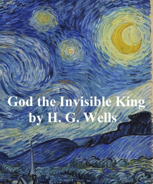 H. G. Wells - God the Invisible King, E-bok