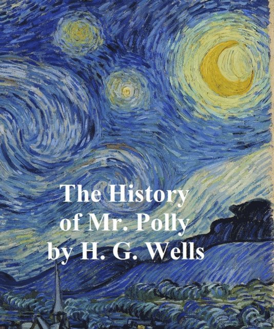 H. G. Wells - History of Mr. Polly, E-bok