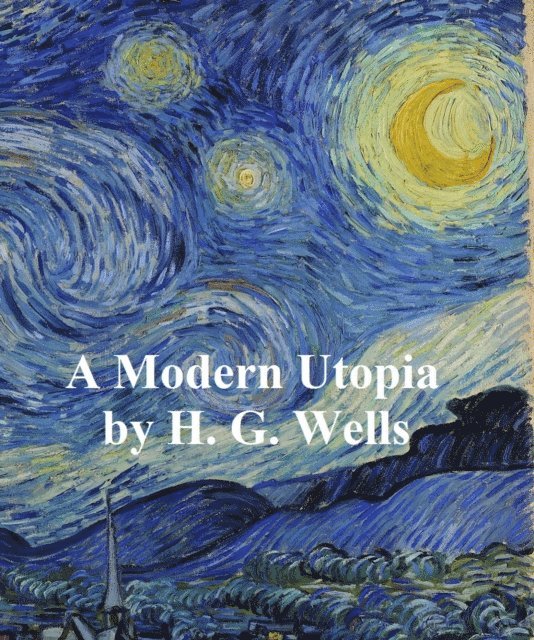H. G. Wells - Modern Utopia, E-bok