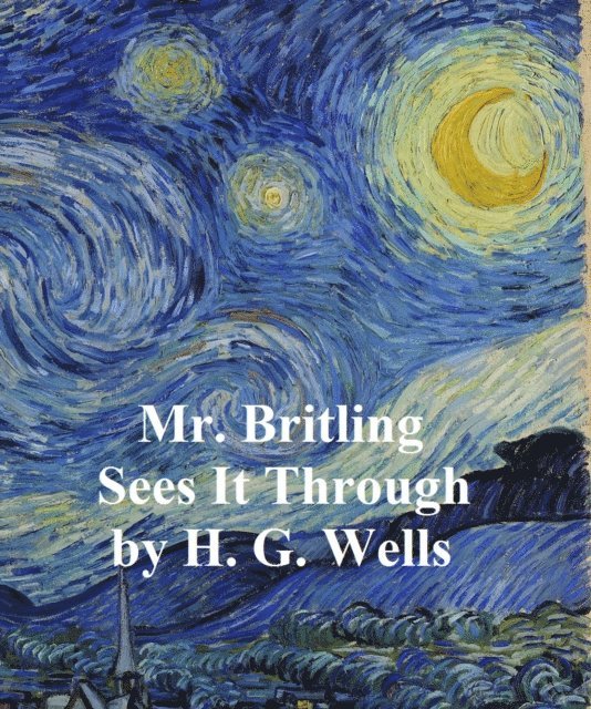 H. G. Wells - Mr. Britling Sees it Through, E-bok