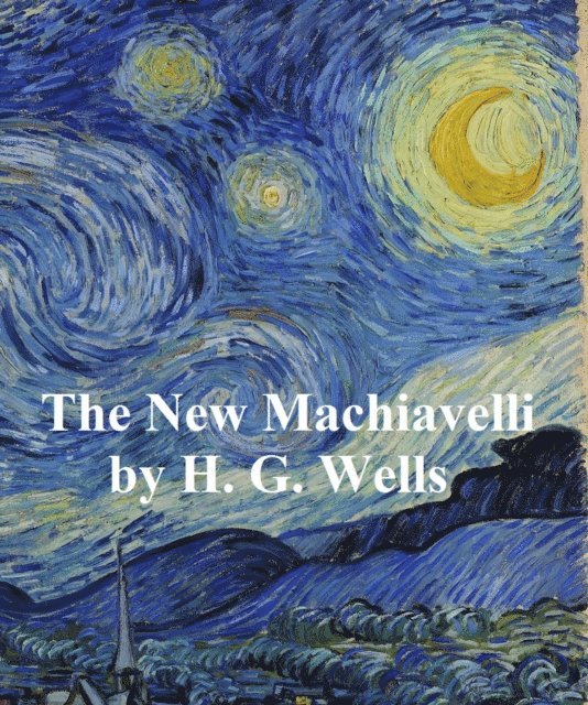 H. G. Wells - New Machiavelli, E-bok