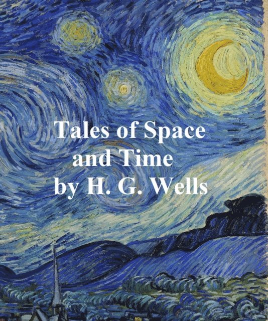 H. G. Wells - Tales of Space and Time, E-bok