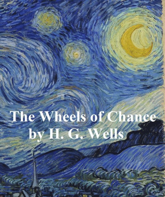H. G. Wells - Wheels of Chance, E-bok