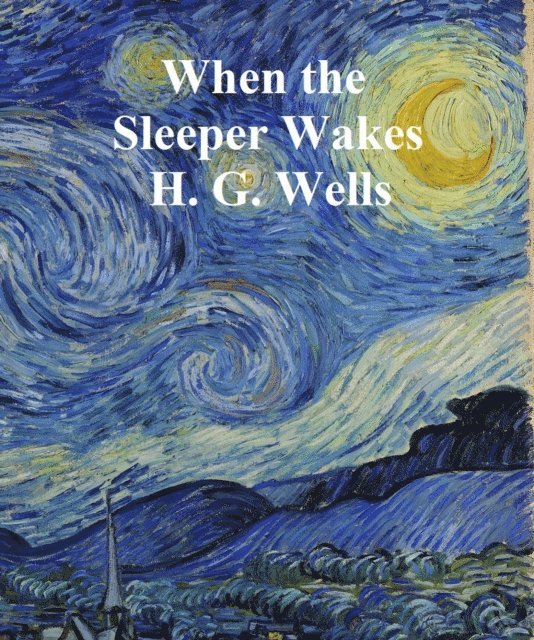 H. G. Wells - When the Sleeper Wakes, E-bok