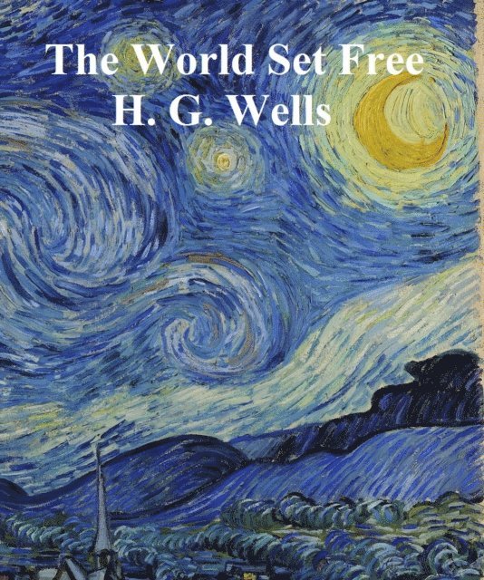 H. G. Wells - World Set Free, E-bok