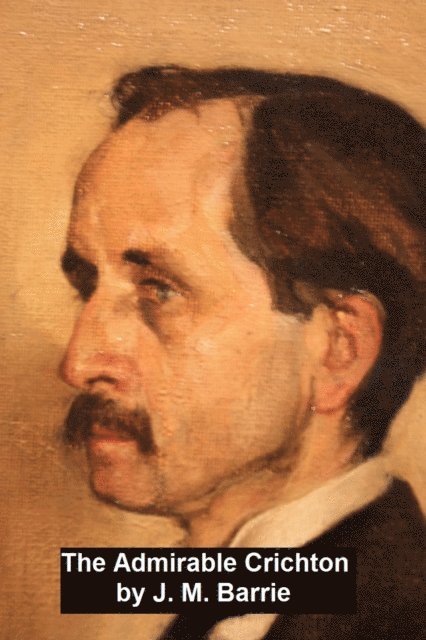 J. M. Barrie - Admirable Crichton, E-bok