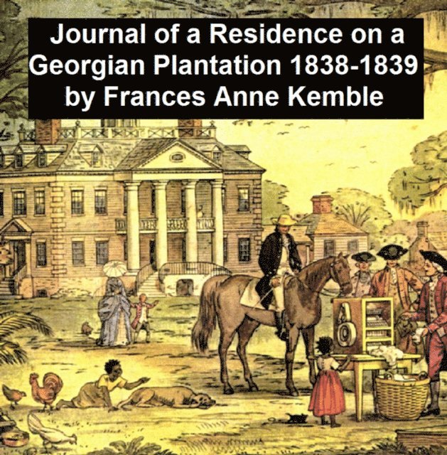 Frances Anne Kemble - Journal of a Residence on a Georgian Plantation 1838-1839, E-bok