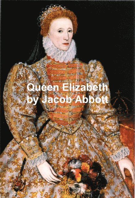 Jacob Abbott - Queen Elizabeth, E-bok