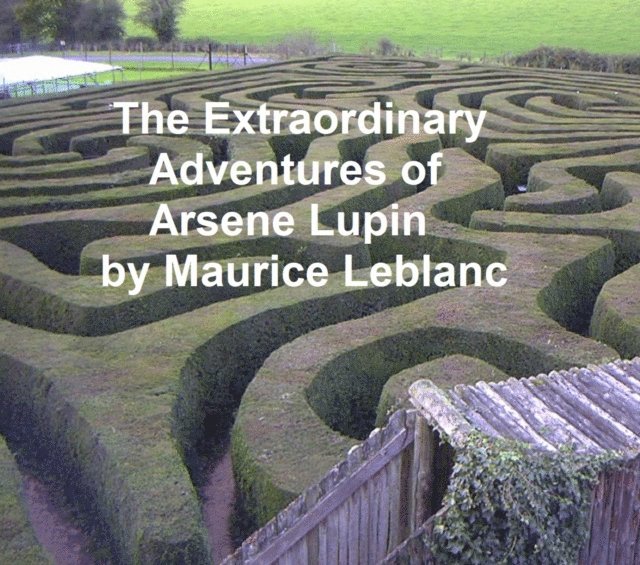 Maurice Leblanc - Extraordinary Adventures of Arsene Lupin, E-bok