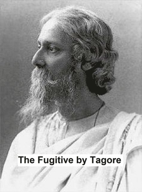 Rabindranath Tagore - Fugitive, E-bok