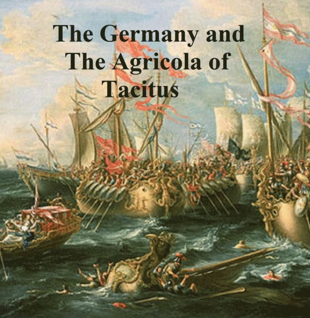 Caius Cornelius Tacitus - Germany and the Agricola of Tacitus, E-bok