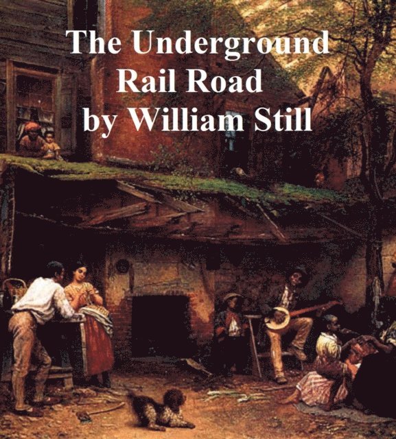 William Still - Underground Rail Road, E-bok