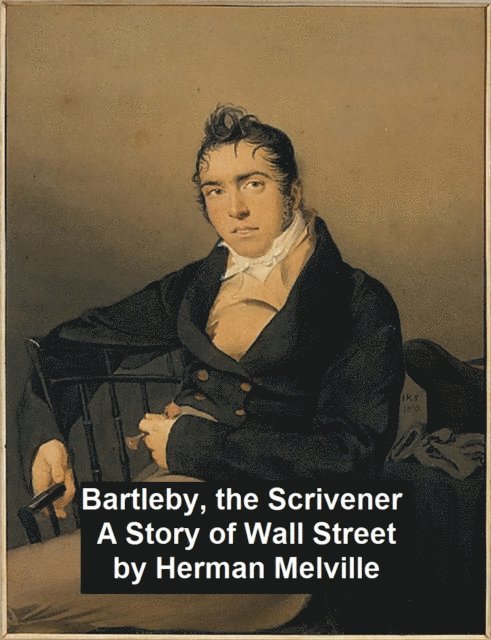 Herman Melville - Bartleby, the Scrivener. A Story of Wall-Street, E-bok