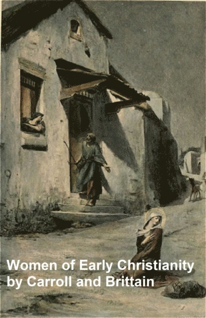 Alfred Brittain - Women of Early Christianity, E-bok