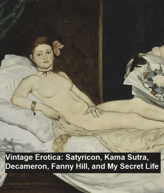 Petronius - Vintage Erotica: Satyricon, Kama Sutra, Decameron, Fanny Hill, and My Secret Life, E-bok