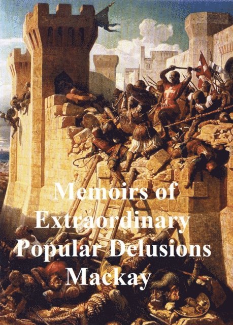 Charles Mackay - Memoirs of Extraordinary Popular Delusions, E-bok