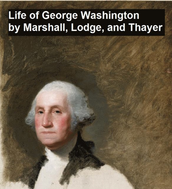 John Marshall - Life of George Washington, E-bok