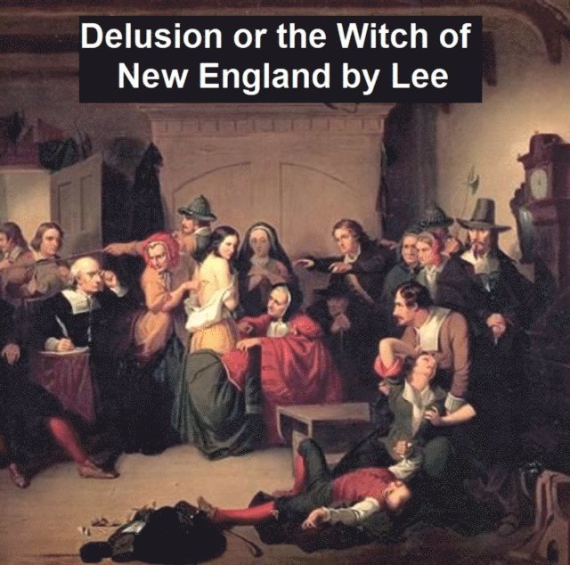 Eliza Buckminster Lee - Delusion or The Witch of New England, E-bok