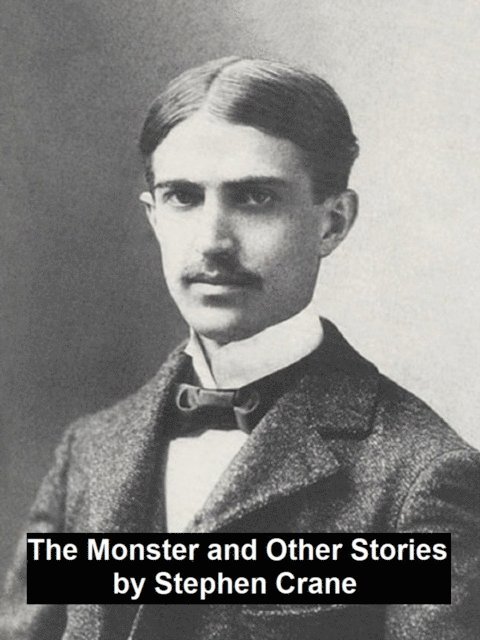 Stephen Crane - Monster and Other Stories, E-bok