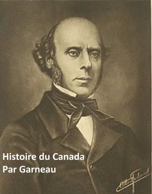 Francois Xavier Garneau - Histoire du Canada, E-bok