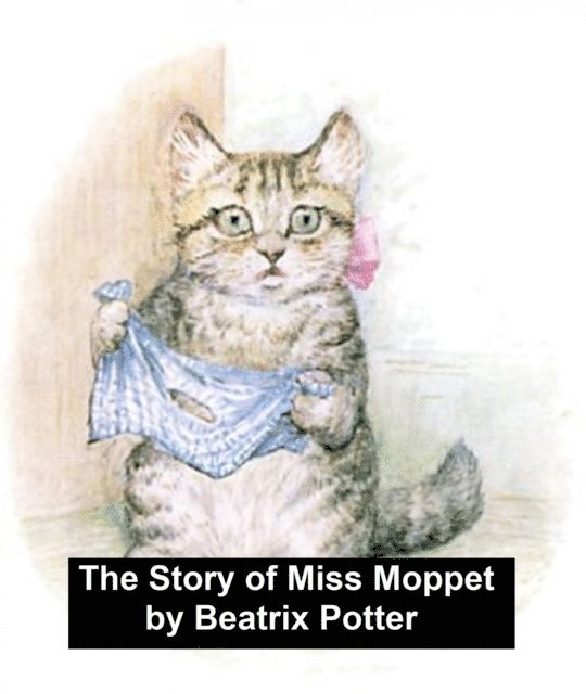 Beatrix Potter - Story of Miss Moppet, E-bok