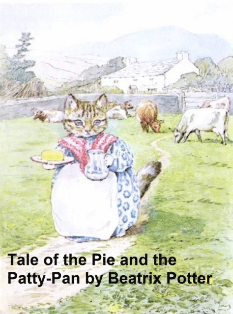 Beatrix Potter - Tale of the Pie and the Patty Pan, E-bok