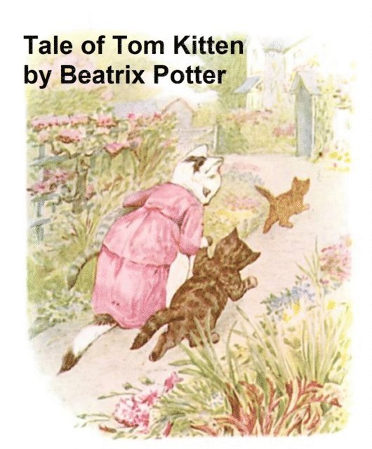 Beatrix Potter - Tale of Tom Kitten, E-bok