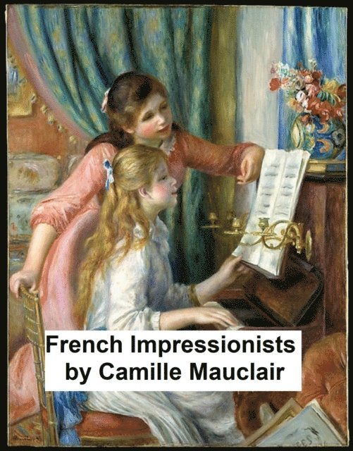 Camille Mauclair - French Impressionists, E-bok