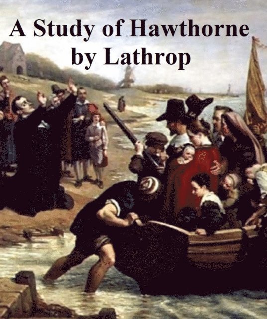George Parsons Lathrop - Study of Hawthorne, E-bok