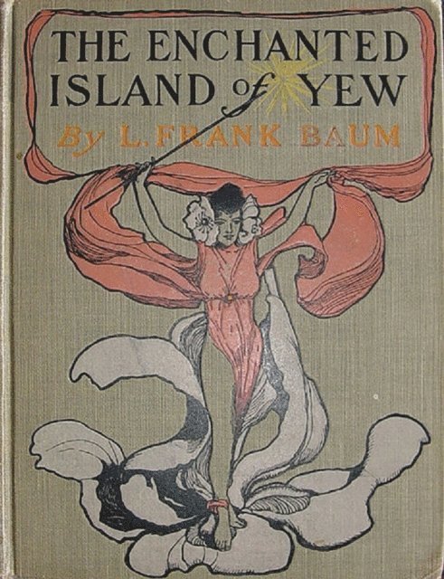L. Frank Baum - Enchanted Island of Yew, E-bok