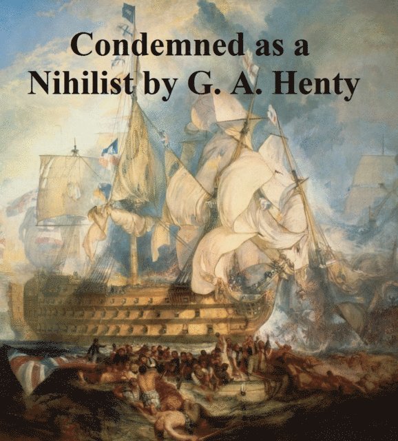 G. A. Henty - Condemned as a Nihilist, E-bok