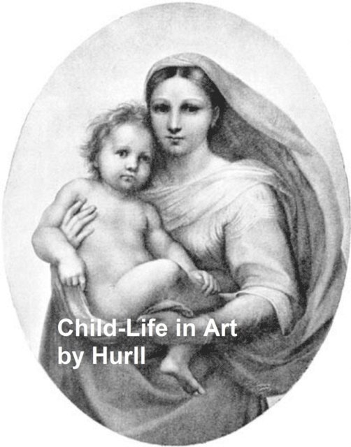 Estelle M. Hurll - Child-Life in Art, E-bok