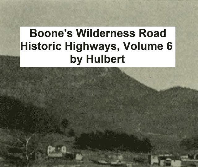 Archer Butler Hulbert - Boone's Wilderness Road, E-bok