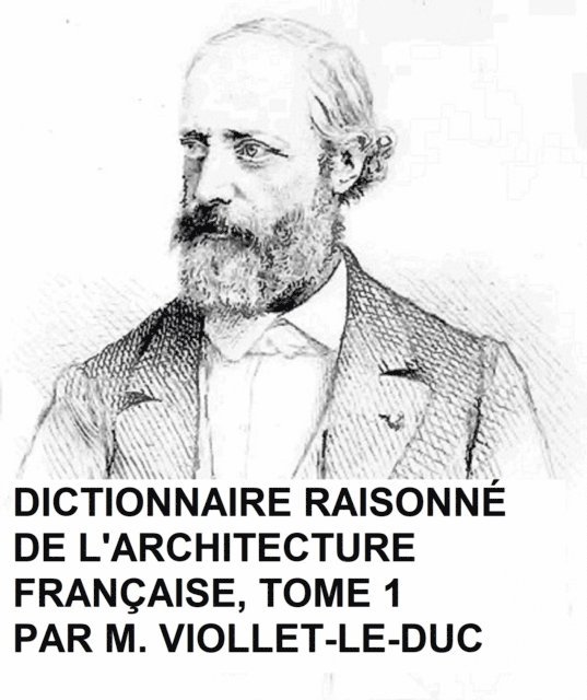 Viollet-le-Duc - Dictionnaire Raisonne de l'Architecture Francaise, Tome 1, E-bok