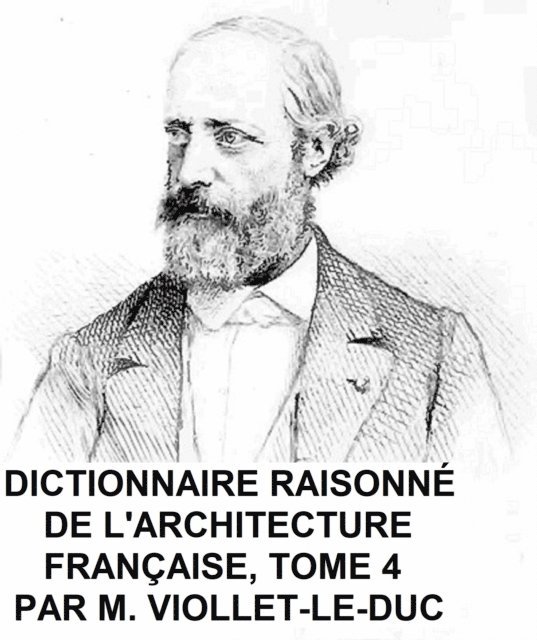 Viollet-le-Duc - Dictionnaire Raisonne de l'Architecture Francaise, Tome 4, E-bok